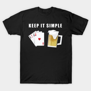 Keep It Simple - Poker and Beer T-Shirt